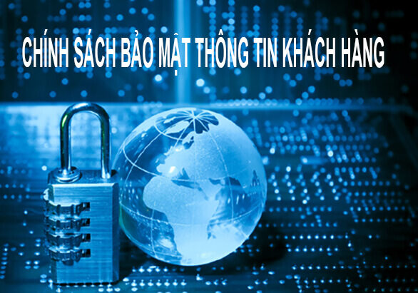 Chinh Sach Bao Mat Thong Tin Khach Hang